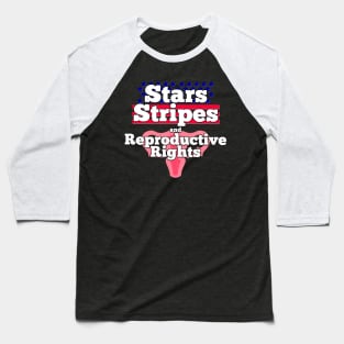 Stars Stripes and Reproductive Rights Baseball T-Shirt